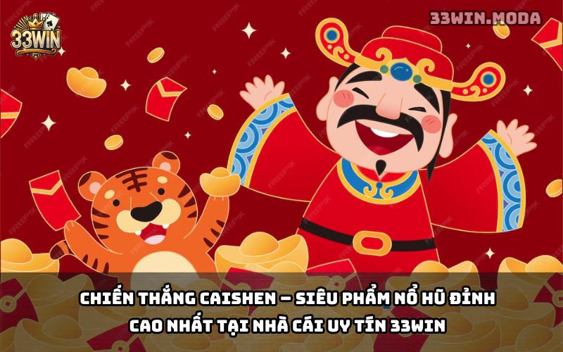 Chiến Thắng CaiShen 33Win