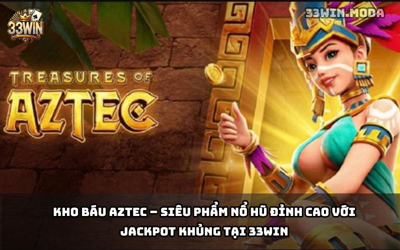 Kho Báu Aztec 33Win