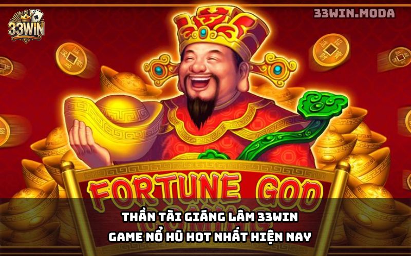 Thần Tài Giáng Lâm 33Win