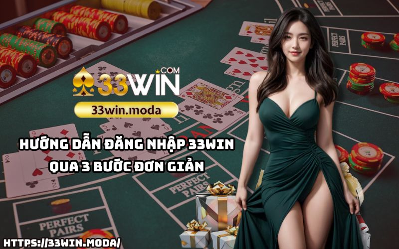 Thực hiện đăng nhập 33Win chỉ trong vài giây với 3 bước đơn giản, nhanh chóng và dễ hiểu